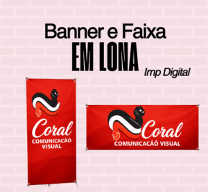 Banners e Faixas Impressão Digital Coral Comunicação Visual